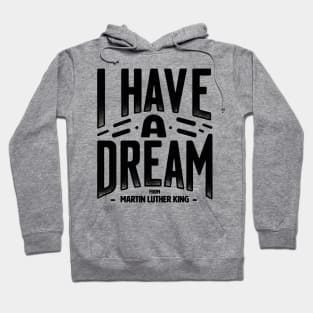 I Have a Dream MLK Timeless Quote Design Historic Voices Apparel Hoodie